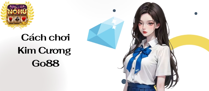 Kim Cương Go88 – Mẹo chơi game siêu hay cho người chơi mới